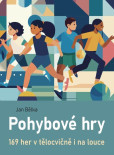 Pohybové hry. 169 her v tělocvičně i na louce Pohybové hry. 169 her v tělocvičně i na louce