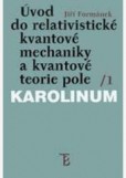 Úvod do relativistické kvantové mechaniky a kvantové teorie pole. 1. Úvod do relativistické kvantové mechaniky a kvantové teorie pole. 1.