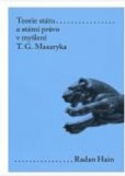Teorie státu a státní právo v myšlení T. G. Masaryka Teorie státu a státní právo v myšlení T. G. Masaryka