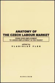 Anatomy of the Czech Labour Market Anatomy of the Czech Labour Market