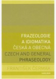 Frazeologie a idiomatika - česká a obecná Czech and general phraseology Frazeologie a idiomatika - česká a obecná Czech and general phraseology