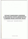 Vztahy Rakouska-Uherska a Spojených států amerických v období první světové války Vztahy Rakouska-Uherska a Spojených států amerických v období první světové války