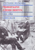 Frankofilství a česká identita (1848 - 1914) Frankofilství a česká identita (1848 - 1914)