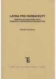 Latina pro farmaceuty. Učebnice pro posluchače oborů Farmacie a Zdravotnická bioanalytika Latina pro farmaceuty. Učebnice pro posluchače oborů Farmacie a Zdravotnická bioanalytika
