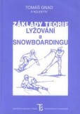 Základy teorie lyžování a snowboardingu Základy teorie lyžování a snowboardingu