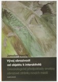 Vývoj obrazivosti od objektu k interaktivitě Vývoj obrazivosti od objektu k interaktivitě