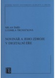 Novinář a jeho zdroje v digitální éře Novinář a jeho zdroje v digitální éře