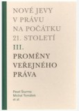 Nové jevy v právu na počátku 21. století - sv. 3 - Proměny veřejného práva Nové jevy v právu na počátku 21. století - sv. 3 - Proměny veřejného práva