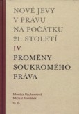 Nové jevy v právu na počátku 21. století - sv. 4 - Proměny soukromého práva Nové jevy v právu na počátku 21. století - sv. 4 - Proměny soukromého práva