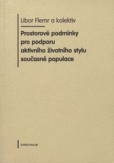 Prostorové podmínky pro podporu aktivního životního stylu současné populace Prostorové podmínky pro podporu aktivního životního stylu současné populace
