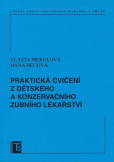 Praktická cvičení z dětského a konzervačního zubního lékařství Praktická cvičení z dětského a konzervačního zubního lékařství