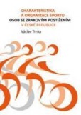 Charakteristika a organizace sportu osob se zrakovým postižením v České republice Charakteristika a organizace sportu osob se zrakovým postižením v České republice