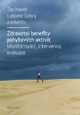 Zdravotní benefity pohybových aktivit: monitorování, intervence, evaluace Zdravotní benefity pohybových aktivit: monitorování, intervence, evaluace