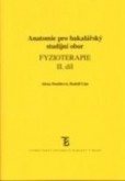 Anatomie pro bakalářský studijní obor Fyzioterapie II. díl Anatomie pro bakalářský studijní obor Fyzioterapie II. díl