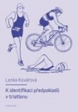 K identifikaci předpokladů v triatlonu K identifikaci předpokladů v triatlonu