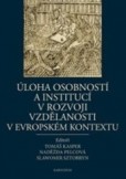 Úloha osobností a institucí v rozvoji vzdělanosti v evropském kontextu Úloha osobností a institucí v rozvoji vzdělanosti v evropském kontextu