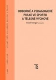 Odborné a pedagogické praxe ve sportu a tělesné výchově Odborné a pedagogické praxe ve sportu a tělesné výchově