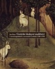 Gotické deskové malířství v severozápadních a severních Čechách, 1340-1550 Gotické deskové malířství v severozápadních a severních Čechách, 1340-1550