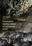 Fyziologické aspekty výkonu ve sportovním lezení Fyziologické aspekty výkonu ve sportovním lezení