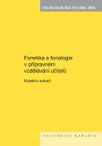 Filologické studie 2016 Fonetika a fonologie v přípravném vzdělávání učitelů Filologické studie 2016 Fonetika a fonologie v přípravném vzdělávání učitelů
