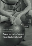 Rozvoj silových schopností na nestabilních plochách Rozvoj silových schopností na nestabilních plochách