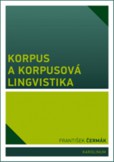 Korpus a korpusová lingvistika Korpus a korpusová lingvistika