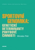 Sportovní genomika: genetické determinanty pohybové činnosti Sportovní genomika: genetické determinanty pohybové činnosti