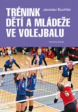 Trénink dětí a mládeže ve volejbalu Trénink dětí a mládeže ve volejbalu