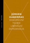 Diskursivní teorie liberální demokracie Diskursivní teorie liberální demokracie