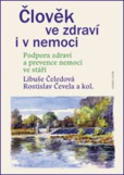 Člověk ve zdraví i v nemoci. Podpora zdraví a prevence nemocí ve stáří Člověk ve zdraví i v nemoci. Podpora zdraví a prevence nemocí ve stáří