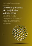 Informační gramotnost jako veřejný zájem, politika a norma Informační gramotnost jako veřejný zájem, politika a norma