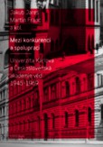 Mezi konkurencí a spoluprací - Univerzita Karlova a Československá akademie věd 1945-1968 Mezi konkurencí a spoluprací - Univerzita Karlova a Československá akademie věd 1945-1968