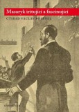 Masaryk iritující a fascinující Masaryk iritující a fascinující