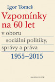 Vzpomínky na 60 let v oboru sociální politiky, správy a práva 1955-2015 Vzpomínky na 60 let v oboru sociální politiky, správy a práva 1955-2015