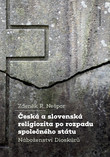 Česká a slovenská religiozita po rozpadu společného státu Česká a slovenská religiozita po rozpadu společného státu