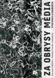 Za obrysy média. Literatura a medialita Za obrysy média. Literatura a medialita