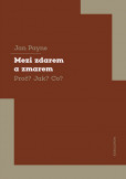Mezi zdarem a zmarem Proč? Jak? Co? Mezi zdarem a zmarem Proč? Jak? Co?
