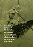Kondiční a somatické předpoklady ve vodním slalomu Kondiční a somatické předpoklady ve vodním slalomu