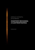 Kvantová mechanika a elektrodynamika Kvantová mechanika a elektrodynamika