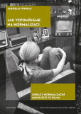 Jak vzpomínáme na normalizaci Jak vzpomínáme na normalizaci