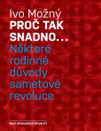 Proč tak snadno... Některé rodinné důvody sametové revoluce Proč tak snadno... Některé rodinné důvody sametové revoluce
