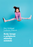 Body image a pohybové aktivity mládeže Body image a pohybové aktivity mládeže