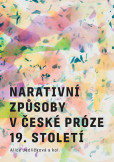Narativní způsoby v české próze 19. století Narativní způsoby v české próze 19. století