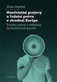 Nenávistné prejavy a ľudské práva v strednej Európe Nenávistné prejavy a ľudské práva v strednej Európe
