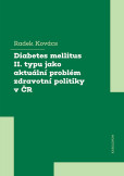 Diabetes mellitus II. typu jako aktuální problém zdravotní politiky v ČR Diabetes mellitus II. typu jako aktuální problém zdravotní politiky v ČR