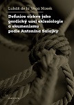 Definice církve jako gordický uzel eklesiologie a ekumenismu podle Antonína Salajky Definice církve jako gordický uzel eklesiologie a ekumenismu podle Antonína Salajky