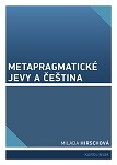 Metapragmatické jevy a čeština Metapragmatické jevy a čeština