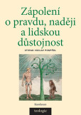 Zápolení o pravdu, naději a lidskou důstojnost Zápolení o pravdu, naději a lidskou důstojnost