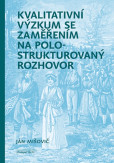 Kvalitativní výzkum se zaměřením na polostrukturovaný rozhovor Kvalitativní výzkum se zaměřením na polostrukturovaný rozhovor