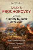 Tanky u Prochorovky - Mýtus o největší tankové bitvě dějin Tanky u Prochorovky - Mýtus o největší tankové bitvě dějin